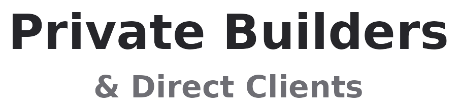 Private builders & direct clients